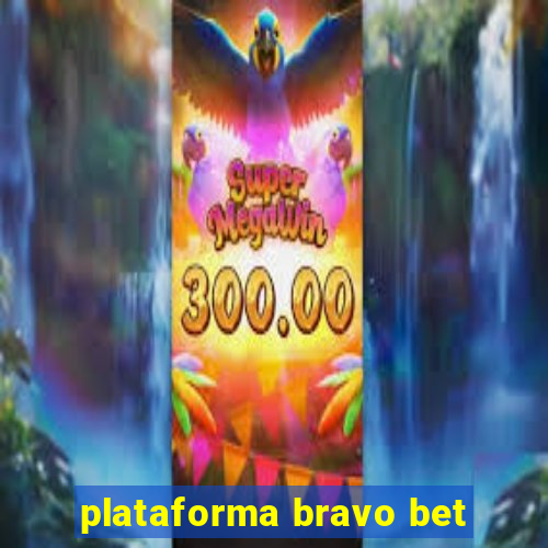 plataforma bravo bet